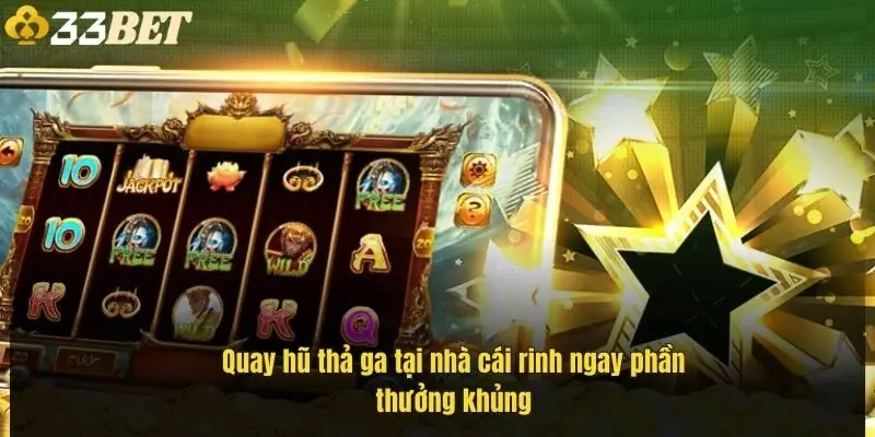 quay-hu-tha-ga-tai-nha-cai-rinh-ngay-phan-thuong-khung-1
